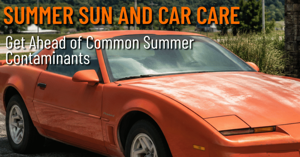Faded orange Pontiac Firebird with the text Summer Sun and Car Care: Get Ahead of Common Summer Contaminants