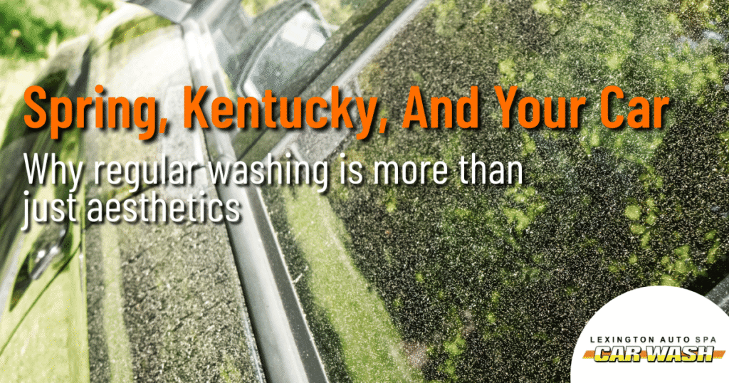 Pollen-covered car window with the text Spring, Kentucky, And Your Car: Why regular washing is more than just aesthetics
